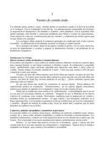 3 Fuentes de comida cruda Los animales gritan, gruñen y rugen, miradas atentas se emocionan cuando es la hora de la comida en el zoológico. Este es el principal evento del día. Los administradores responsables del zoo