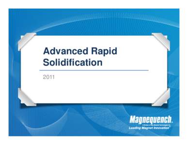 Advanced Rapid Solidification 2011 Dedicated Pilot Production Equipment And Resources For Your advanced Materials