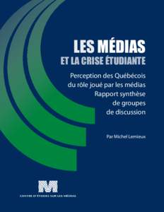 LES MÉDIAS  ET LA CRISE ÉTUDIANTE Perception des Québécois du rôle joué par les médias Rapport synthèse