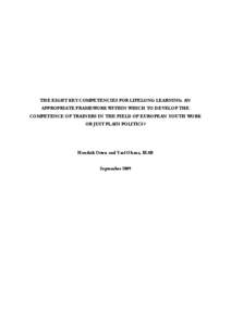 THE EIGHT KEY COMPETENCIES FOR LIFELONG LEARNING: AN APPROPRIATE FRAMEWORK WITHIN WHICH TO DEVELOP THE COMPETENCE OF TRAINERS IN THE FIELD OF EUROPEAN YOUTH WORK OR JUST PLAIN POLITICS?  Hendrik Otten and Yael Ohana, IKA