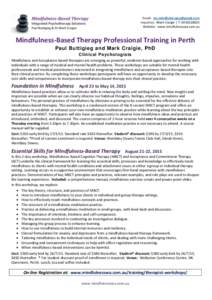 Email:  Inquiries: Mark Craigie | T: Website: www.mindfulnesswa.com.au Mindfulness-Based Therapy Professional Training in Perth Paul Buttigieg and Mark Craigie, PhD