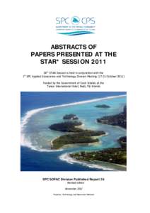 ABSTRACTS OF PAPERS PRESENTED AT THE STAR* SESSION 2011 28th STAR Session is held in conjunction with the 1st SPC Applied Geoscience and Technology Division MeetingOctoberHosted by the Government of Cook I