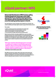 sQuid partner: NRS Cashless catering systems with NRS and sQuid Nationwide Retail Systems (NRS) has been selling Cashless Systems for many years and in 2007 released the Trust-e Cashless Catering Solution.