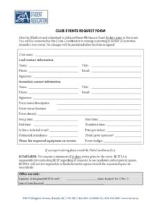 CLUB EVENTS REQUEST FORM Must be filled out and submitted to [removed] at least 14 days prior to the event. You will be contacted by the Clubs Coordinator to arrange a meeting to review all activities re
