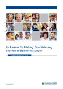 Ihr Partner für Bildung, Qualifizierung und Personaldienstleistungen GESCHÄFTSBERICHT 2014 | 2015 www.biwe.de