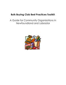 Bulk Buying Club Best Practices Toolkit: A Guide for Community Organizations in Newfoundland and Labrador Prepared by Deborah Capps for the Food Security Network of Newfoundland and Labrador