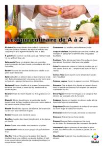 Lexique culinaire de A à Z Al dente Les pâtes doivent être molles à l’extérieur et tout juste cuites à l’intérieur, les légumes doivent être croquants et le riz légèrement ferme sous la dent. A point Cuire