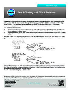 Technical Tips  Bench Testing Hall Effect Switches The following is a recommended test method for checking the operation of a Hall Effect switch. What is required is a 9 Volt battery, and an LED with a built-in resistor 