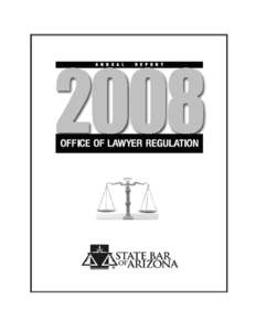 2008 ANNUAL REPORT – STATE BAR OF ARIZONA OFFICE OF LAWYER REGULATION TABLE OF CONTENTS TABLE OF CONTENTS ………………………………………………….………………i SUMMARY……. ………………