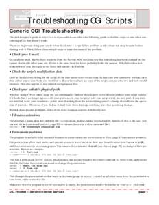 Troubleshooting CGI Scripts Generic CGI Troubleshooting The web designer’s guide at http://www.bignosebird.com offers the following guide to the first steps to take when considering a CGI that doesn’t work: The most 