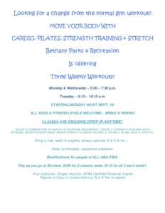 Looking for a change from the normal gym workout? MOVE YOUR BODY WITH CARDIO, PILATES, STRENGTH TRAINING & STRETCH Bethany Parks & Recreation Is offering
