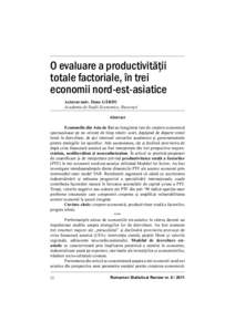 O evaluare a productivităţii totale factoriale, în trei economii nord-est-asiatice Asistent univ. Dana GÂRDU Academia de Studii Economice, Bucureşti Abstract