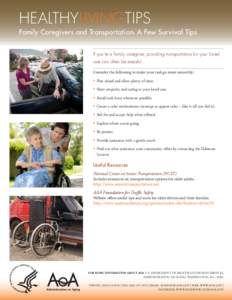 HEALTHYLIVINGTIPS  Family Caregivers and Transportation: A Few Survival Tips If you’re a family caregiver, providing transportation for your loved one can often be stressful. Consider the following to make your task go