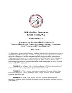 2014 Mid-Year Convention Grand Mound, WA RESOLUTION #[removed] “SUPPORTING THE SOVEREIGN RIGHT OF THE AHTNA FEDERALLY RECOGNIZED TRIBES TO CO-MANAGE WILDLIFE THROUGHOUT THEIR TRADITIONAL HUNTING TERRITORY”
