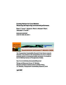 Creating Markets for Green Biofuels: Measuring and improving environmental performance Brian T. Turner1,2, Richard J. Plevin1, Michael O’Hare2, Alexander E. Farrell1,3 RESEARCH REPORT UCB-ITS-TSRC-RR