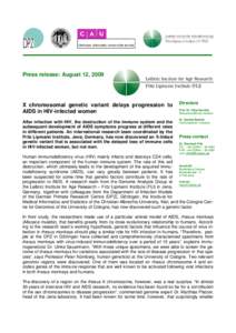 Press release: August 12, 2009  X chromosomal genetic variant delays progression to AIDS in HIV-infected women After infection with HIV, the destruction of the immune system and the subsequent development of AIDS symptom