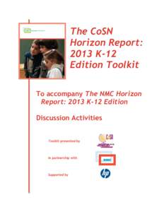 The CoSN Horizon Report: 2013 K-12 Edition Toolkit To accompany The NMC Horizon Report: 2013 K-12 Edition