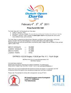 February 4th , 5th , 6th 2011 Prize fund €32.100! The Dutch Open 2011 will be played over three days. th  Friday 4 February: Pairs. th