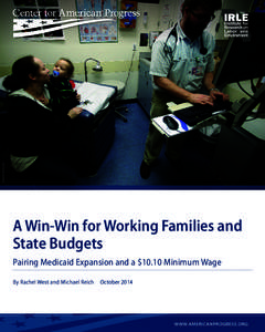 AP PHOTO/RICK BOWMER  A Win-Win for Working Families and State Budgets Pairing Medicaid Expansion and a $10.10 Minimum Wage By Rachel West and Michael Reich  October 2014