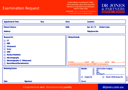 PLEASE BRING THIS REQUEST FORM, YOUR MEDICARE CARD, ANY RELEVANT PREVIOUS FILMS AND YOUR PENSION / HEALTH CARE CARD  Examination Request