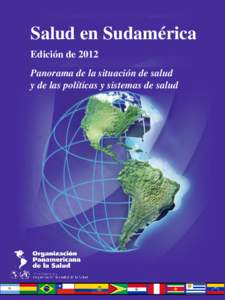 Salud en Sudamérica Edición de 2012 Panorama de la situación de salud y de las políticas y sistemas de salud  Salud en Sudamérica