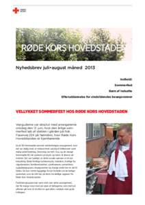 RØDE KORS HOVEDSTADEN Nyhedsbrev juli•august måned 2013 Indhold: Sommerfest Børn af indsatte Efteruddannelse for sindslidendes besøgsvenner