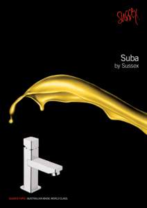 Suba  by Sussex A source of delight Sussex is our company, an Australian company that