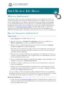 Draft Review Info Sheet What is a draft review? A DCA project officer can review and provide feedback on your application before you submit the application for assessment. While all applicants are entitled to request a d