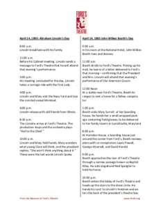April 14, 1865: Abraham Lincoln’s Day  April 14, 1865 John Wilkes Booth’s Day 8:00 a.m. Lincoln breakfasts with his family.