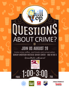 w it h a  ABOUT CRIME? JOIN US AUGUST 28  Come enjoy coﬀee, cool treats and conversation.