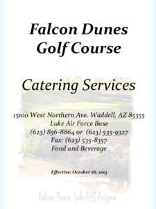 Falcon Dunes Golf Course Catering Services[removed]West Northern Ave. Waddell, AZ[removed]Luke Air Force Base[removed]or[removed]
