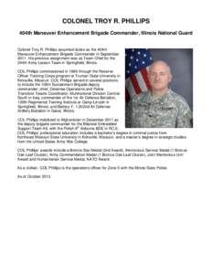 COLONEL TROY R. PHILLIPS 404th Maneuver Enhancement Brigade Commander, Illinois National Guard Colonel Troy R. Phillips assumed duties as the 404th Maneuver Enhancement Brigade Commander in September[removed]His previous a