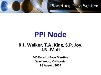 PPI Node R.J. Walker, T.A. King, S.P. Joy, J.N. Mafi MC Face-to-Face Meeting Westwood, California 26 August 2014