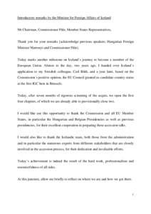 Introductory remarks by the Minister for Foreign Affairs of Iceland  Mr Chairman, Commissioner Füle, Member States Representatives, Thank you for your remarks [acknowledge previous speakers; Hungarian Foreign Minister M