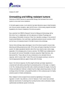 October 23, 2007  Unmasking and killing resistant tumors Scientists at RIKEN improve an experimental therapy that harnesses the immune system to circumvent tumor resistance In the battle against cancer, much attention ha