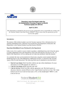 Reporting Loans Purchased under the GA Rehabilitation Purchase Program to NSLDS Technical Update GA–April 13, 2016 This information is intended for the person in your organization who is responsible for working