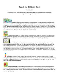 Apps in the Children’s Room March 10, 2014 The following is a list, with brief descriptions, of the apps that are currently loaded onto our two iPads. Age levels are suggestions only.  Sago Mini Forest Flyer allows chi