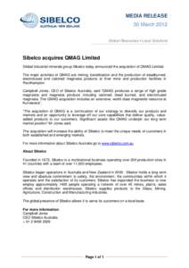 MEDIA RELEASE 30 March 2012 Global Resources Local Solutions Sibelco acquires QMAG Limited Global industrial minerals group Sibelco today announced the acquisition of QMAG Limited.