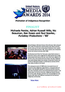 Promotion of Indigenous Recognition  FINALIST Michaela Perske, Adrian Russell Wills, Nic Beauman, Ben Rosen and Paul Searles, Pursekey Productions - ‘88’