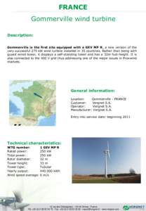 FRANCE Gommerville wind turbine Description: Gommerville is the first site equipped with a GEV MP R, a new version of the very successful 275 kW wind turbine installed in 35 countries. Rather than being with guyed wired 