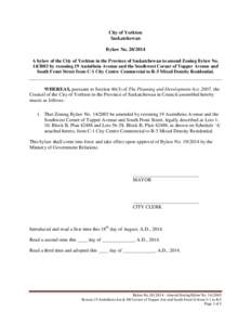 City of Yorkton Saskatchewan Bylaw No[removed]A bylaw of the City of Yorkton in the Province of Saskatchewan to amend Zoning Bylaw No[removed]by rezoning 19 Assiniboia Avenue and the Southwest Corner of Tupper Avenue a