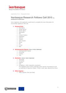 Application Form - Requested Data  Ikerbasque Research Fellows Call 2015 for postdoctoral researchers  Once registered, the applicants would have to complete the next information for