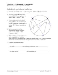 LE CERCLE – Propriété #3, activité #2 (Utilisation d’un logiciel de géométrie, GeoGebra) Angles inscrits sous-tendus par le même arc a. Construire un cercle de centre A et placer six points, B, C, D, E, F et G 