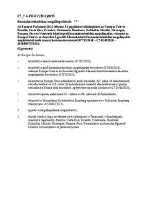 P7_TA-PROV[removed]Banánkereskedelmi megállapodások *** Az Európai Parlament[removed]február 3-i jogalkotási állásfoglalása az Európai Unió és Brazília, Costa Rica, Ecuador, Guatemala, Honduras, Kolumbia, Me