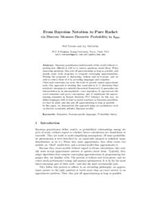 From Bayesian Notation to Pure Racket via Discrete Measure-Theoretic Probability in λZFC Neil Toronto and Jay McCarthy PLT @ Brigham Young University, Provo, Utah, USA  and 