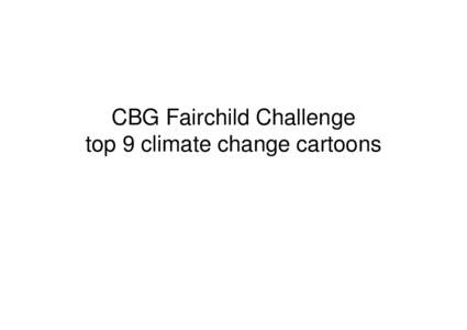 CBG Fairchild Challenge top 9 climate change cartoons 1  • DKajmowiczWheeling (therapist office).