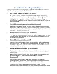 The New Generation Currency Program of the Philippines In response to growing public interest in the program of the Bangko Sentral ng Pilipinas to launch new designs for our money, we have prepared the following primer: 