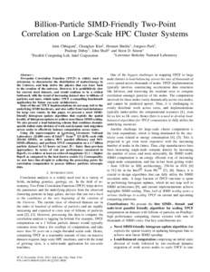 Billion-Particle SIMD-Friendly Two-Point Correlation on Large-Scale HPC Cluster Systems Jatin Chhugani† , Changkyu Kim† , Hemant Shukla? , Jongsoo Park† , Pradeep Dubey† , John Shalf? and Horst D. Simon? ? Lawren