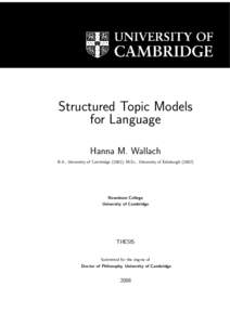 Structured Topic Models for Language Hanna M. Wallach B.A., University of Cambridge (2001); M.Sc., University of EdinburghNewnham College
