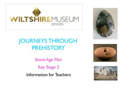 JOURNEYS THROUGH PREHISTORY Stone Age Man Key Stage 2 Information for Teachers